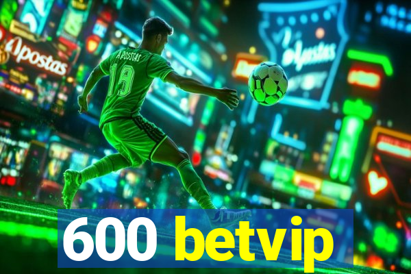 600 betvip